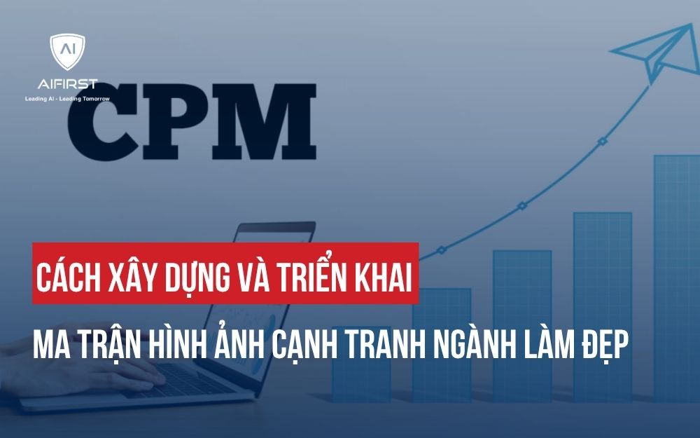 CÁCH XÂY DỰNG MA TRẬN HÌNH ẢNH CẠNH TRANH NGÀNH LÀM ĐẸP